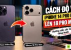 Cách Độ Vỏ iPhone 14 Pro Max Lên 18 Pro Max